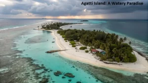 Agatti Island: A Watery Paradise