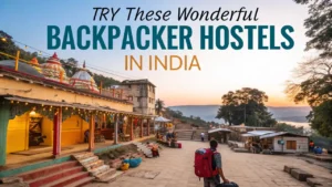 Try These Wonderful Backpacker Hostels in India