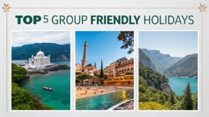 Top 5 Friendly Group Holidays